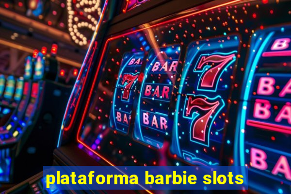 plataforma barbie slots